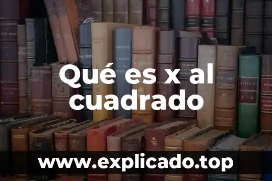 Qué es x al cuadrado