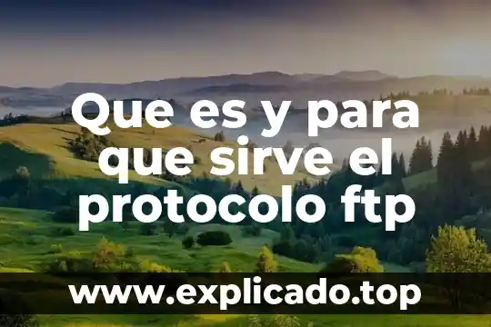 Que es un protocolo industrial 6 Que es y para que sirve el protocolo ftp