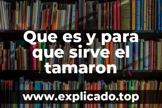 Que es y para que sirve el tamaron