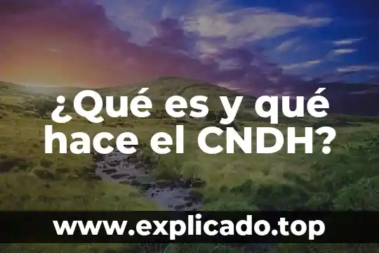 Que es una camara oscura y como se hace 4 ¿Qué es y qué hace el CNDH?
