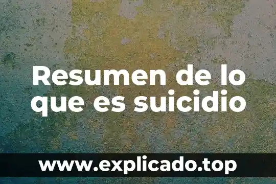 Según la algología, qué es morir y suicidio 4 Resumen de lo que es suicidio