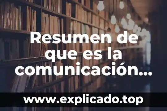 Resumen de lo que es la fotosíntesis 3 Resumen de que es la comunicación oral