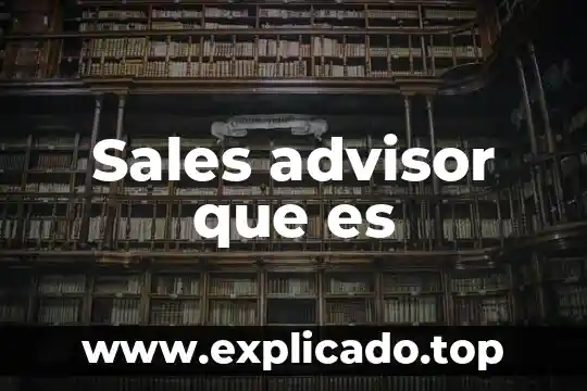 Sales oxisales que es 7 Sales advisor que es