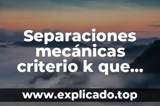 67K que es la k 6 Separaciones mecánicas criterio k que es