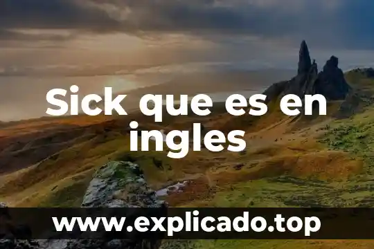 Que es cerebrovascular en ingles 8 Sick que es en ingles