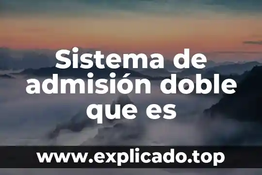 Qué es una área de libre comercio 4 Sistema de admisión doble que es