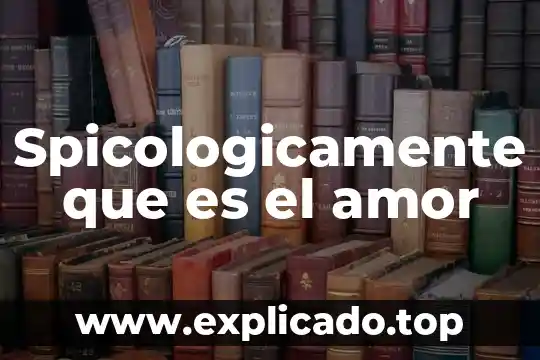 Que es nostalgia en el amor 3 Spicologicamente que es el amor