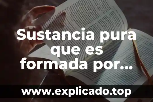 Que es una sal quimica y como esta formada 3 Sustancia pura que es formada por átomos del mismo tipo