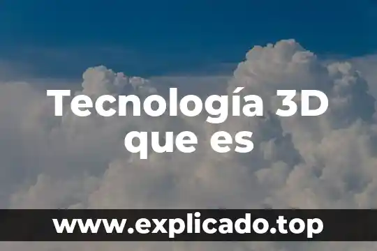Que es diseño de figuras básicas en 3d 3 Tecnología 3D que es