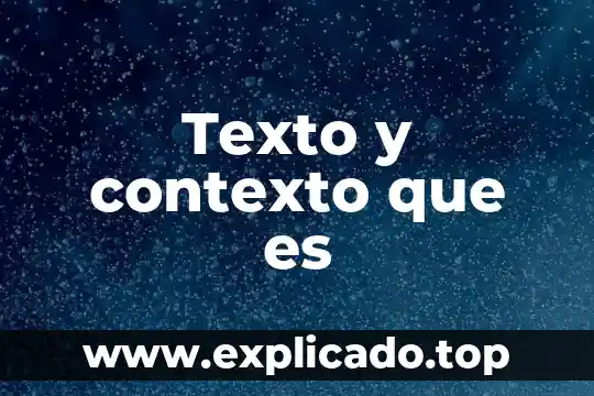 Que es el contexto historico social 4 Texto y contexto que es