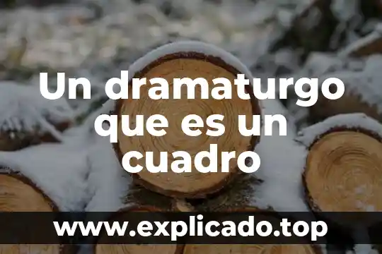 Que es un cuadro de costumbres el matadero 3 Un dramaturgo que es un cuadro