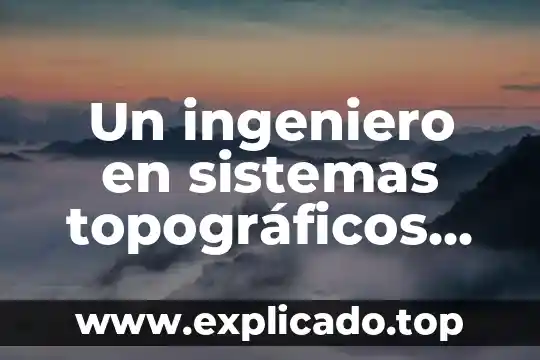 Que es cua en sistemas 5 Un ingeniero en sistemas topográficos que es