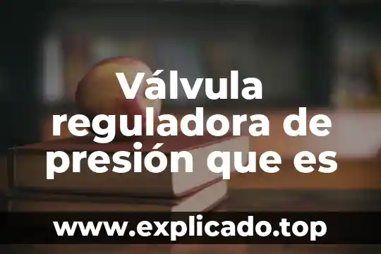 Que es ventear una valvula 8 Válvula reguladora de presión que es