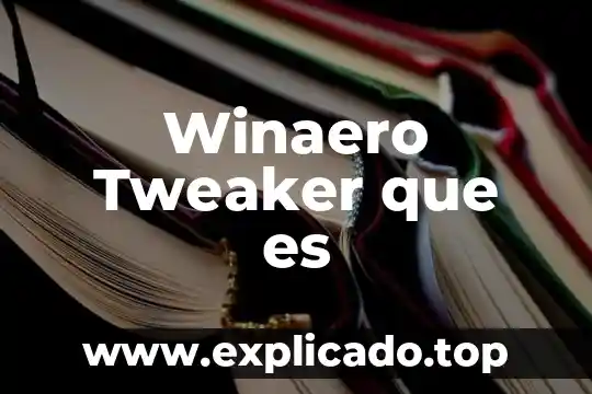 Que es una cas señorial 4 Winaero Tweaker que es