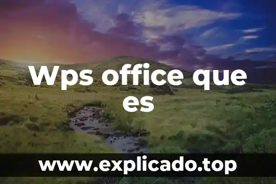 Qué es WPS Office y para qué sirve 5 Wps office que es