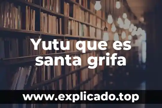 Yutu que es santa grifa